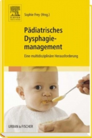 Könyv Pädiatrisches Dysphagiemanagement Sophie Frey