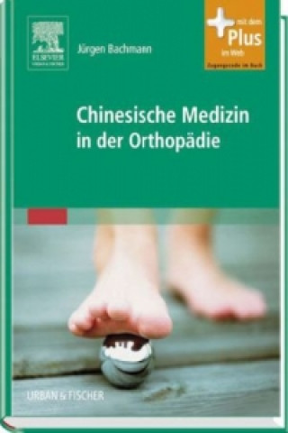 Könyv Chinesische Medizin in der Orthopädie Jürgen Bachmann