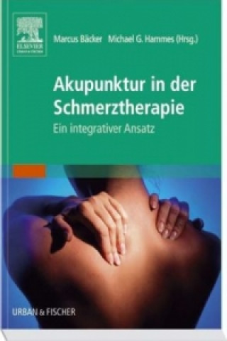Kniha Akupunktur in der Schmerztherapie Markus Bäcker