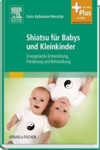 Kniha Shiatsu für Babys und Kleinkinder Karin Kalbantner-Wernicke