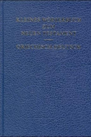 Könyv Kleines Wörterbuch zum Neuen Testament, Griechisch-Deutsch Rudolf Kassühlke