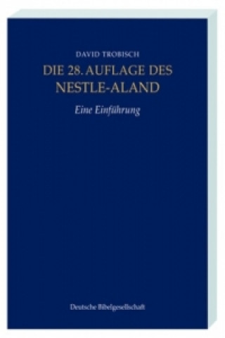 Knjiga Die 28. Auflage des Nestle-Aland, Eine Einführung. Novum Testamentum Graece, 28. revidierte Aufllage, Eine Einführung David Trobisch