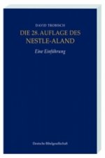 Kniha Die 28. Auflage des Nestle-Aland, Eine Einführung. Novum Testamentum Graece, 28. revidierte Aufllage, Eine Einführung David Trobisch