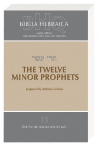 Könyv Biblia Hebraica Quinta (BHQ). Gesamtwerk zur Fortsetzung / The Twelve Minor Prophets Anthony Gelston