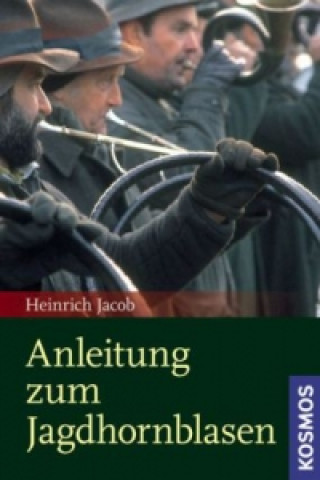 Książka Anleitung zum Jagdhornblasen Heinrich Jacob