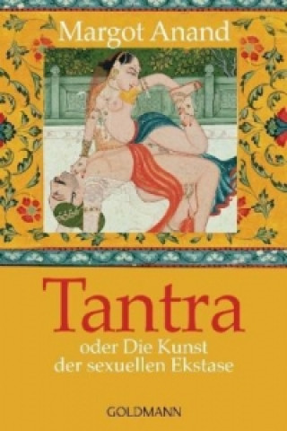 Kniha Tantra oder Die Kunst der sexuellen Ekstase Margo Anand