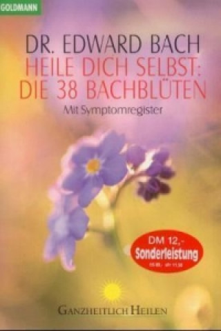 Kniha Heile Dich selbst, Die 38 Bachblüten Edward Bach