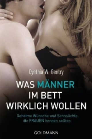 Kniha Was Männer im Bett wirklich wollen Cynthia W. Gentry