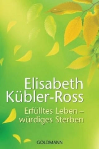 Könyv Erfülltes Leben - würdiges Sterben Elisabeth Kübler-Ross