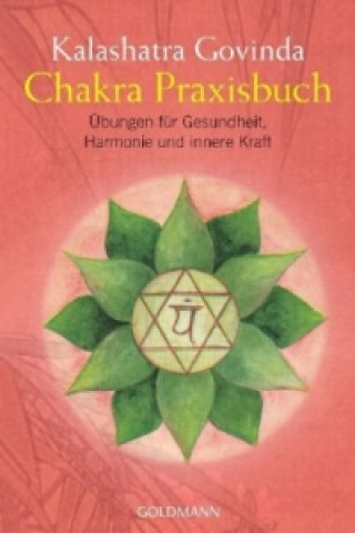 Kniha Chakra Praxisbuch Kalashatra Govinda