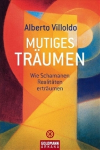 Kniha Mutiges Träumen Alberto Villoldo