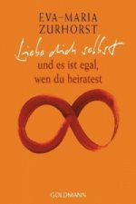 Könyv Liebe dich selbst und es ist egal, wen du heiratest Eva-Maria Zurhorst