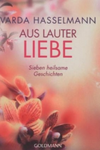 Kniha Aus lauter Liebe Varda Hasselmann