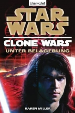 Kniha Star Wars, The Clone Wars - Unter Belagerung Karen Miller