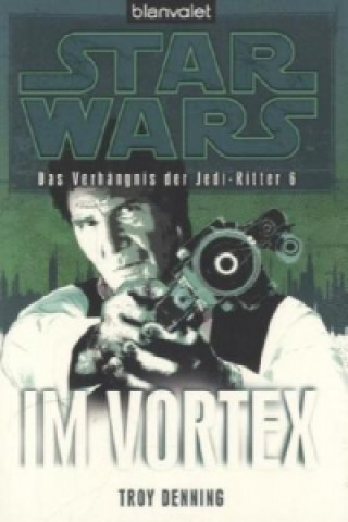 Könyv Star Wars, Das Verhängnis der Jedi-Ritter - Im Vortex Troy Denning