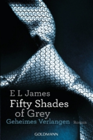 Kniha Fifty Shades of Grey - Geheimes Verlangen E L James