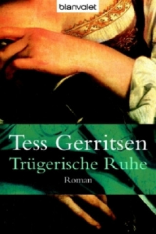 Kniha Trügerische Ruhe Tess Gerritsen