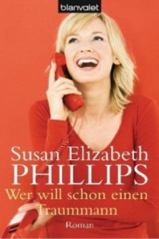 Kniha Wer will schon einen Traummann Susan E. Phillips