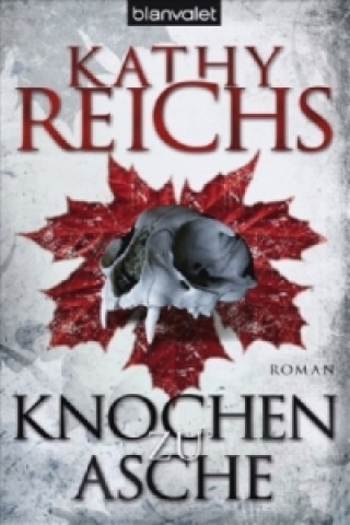 Knjiga Knochen zu Asche Kathy Reichs