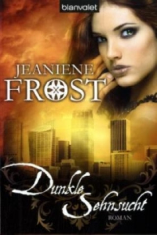 Könyv Dunkle Sehnsucht Jeaniene Frost