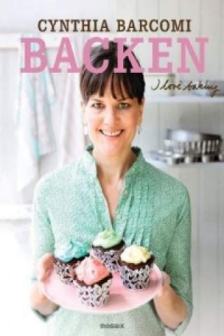 Könyv Backen. I love baking Cynthia Barcomi