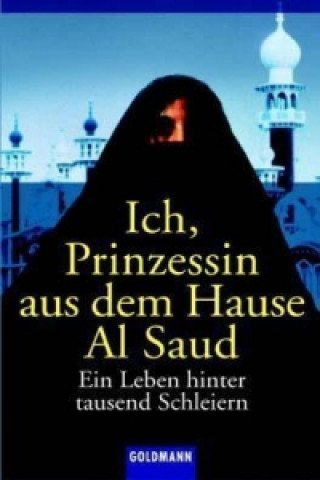 Kniha Ich, Prinzessin aus dem Hause Al Saud Jean Sasson