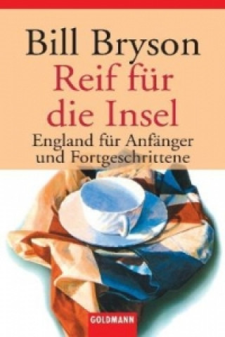 Könyv Reif fur die Insel; England fur Anfanger und Fortgeschrittene Bill Bryson