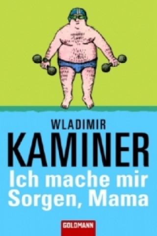 Kniha Ich mache mir Sorgen, Mama Wladimir Kaminer