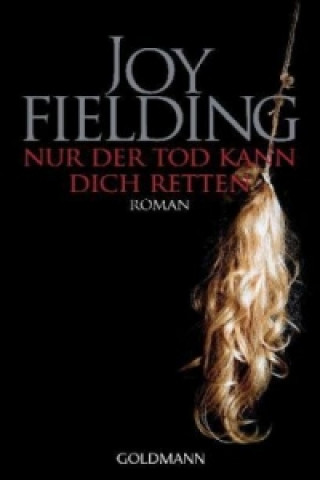 Könyv Nur der Tod kann dich retten Joy Fielding