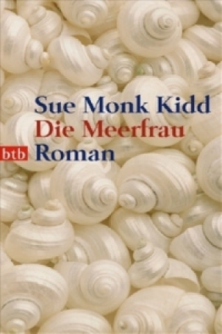 Könyv Die Meerfrau Sue Monk Kidd
