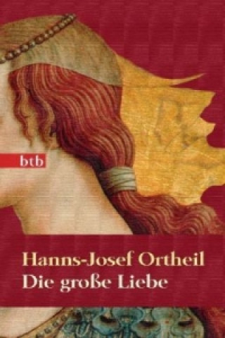 Kniha Die große Liebe Hanns-Josef Ortheil