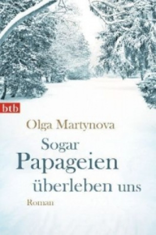 Buch Sogar Papageien überleben uns Olga Martynova