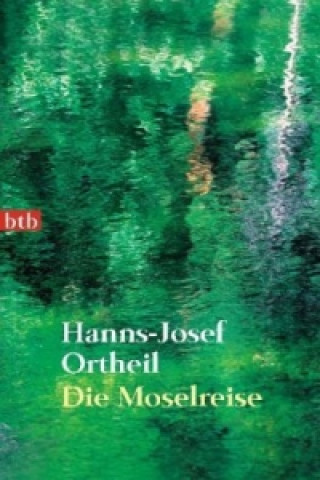 Βιβλίο Die Moselreise Hanns-Josef Ortheil