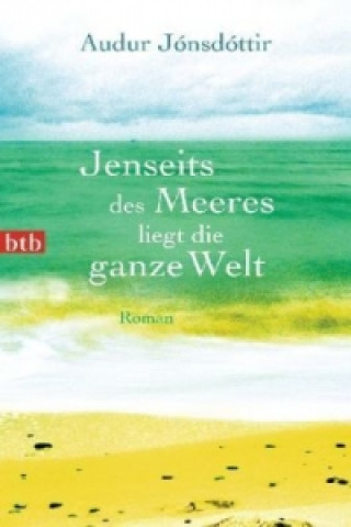 Buch Jenseits des Meeres liegt die ganze Welt Audur Jónsdóttir