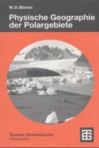 Carte Physische Geographie der Polargebiete Wolf D. Blümel