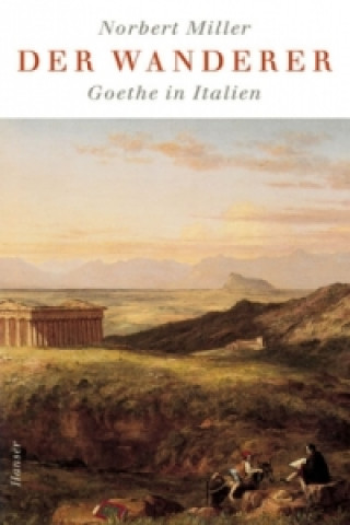 Książka Der Wanderer - Goethe in Italien Norbert Miller