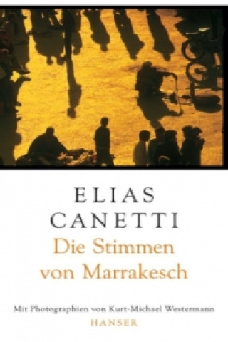 Kniha Die Stimmen von Marrakesch Elias Canetti