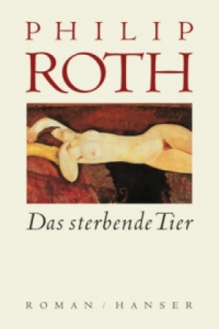 Kniha Das sterbende Tier Philip Roth