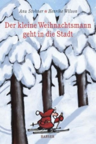 Kniha Der kleine Weihnachtsmann geht in die Stadt Anu Stohner