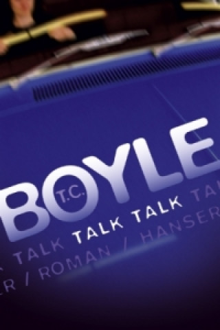 Könyv Talk Talk Tom Coraghessan Boyle