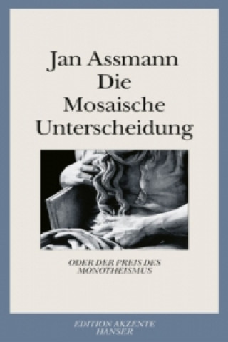 Книга Die Mosaische Unterscheidung oder der Preis des Monotheismus Jan Assmann