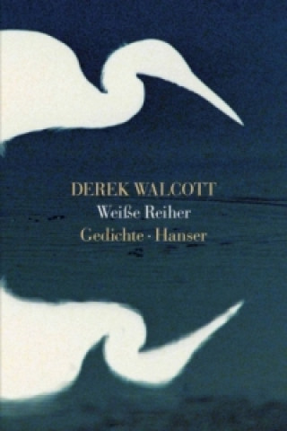 Kniha Weiße Reiher Derek Walcott