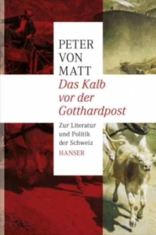 Kniha Das Kalb vor der Gotthardpost Peter von Matt