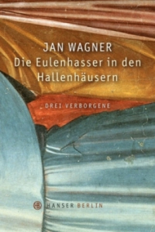 Knjiga Die Eulenhasser in den Hallenhäusern Jan Wagner