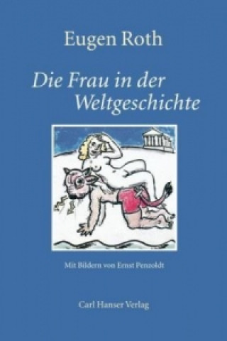 Kniha Die Frau in der Weltgeschichte Eugen Roth