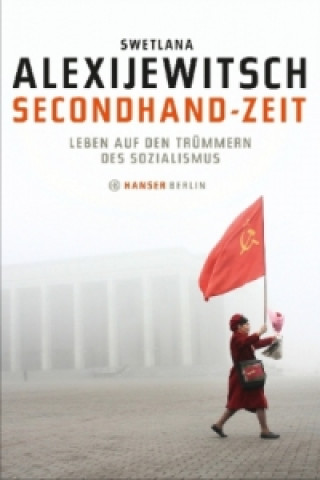 Kniha Secondhand-Zeit Swetlana Alexijewitsch