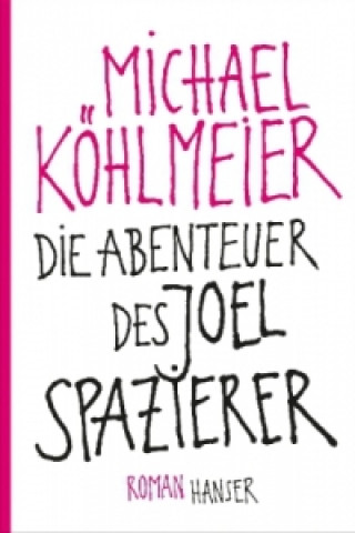 Kniha Die Abenteuer des Joel Spazierer Michael Köhlmeier