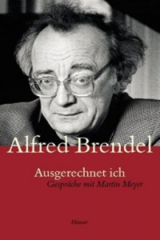 Kniha Ausgerechnet ich Alfred Brendel