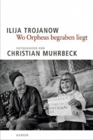 Könyv Wo Orpheus begraben liegt Ilija Trojanow