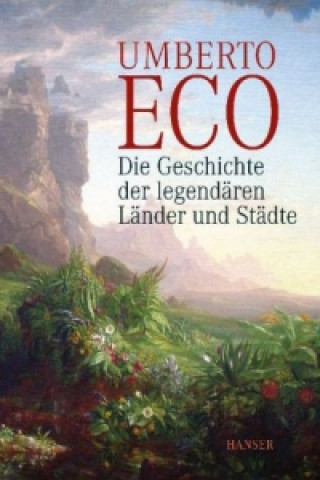 Kniha Die Geschichte der legendären Länder und Städte Umberto Eco
